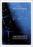 Mickiewicz Poeta alternatyw - Bogusław Dopart