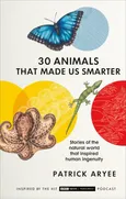30 Animals That Made Us Smarter - Patrick Aryee