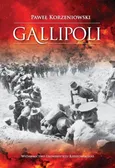Gallipoli Działania wojsk Ententy na półwyspie Gallipoli w 1915 roku - Paweł Korzeniowski
