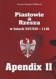 Piastowie a Rzesza w latach 937/939-1138 Apendix II - Walkowski Grzegorz Kazimierz