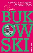 Kłopoty to męska specjalność - Charles Bukowski