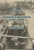 Kanada i Szczecin 1945-1990 - Jacek Tebinka