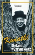 Kwiatki Stefana Wyszyńskiego - Marek Zając