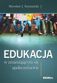 Edukacja w zmieniającym się społeczeństwie - Outlet - Szymański Mirosław J.