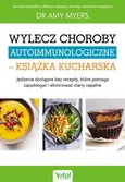 Wylecz choroby autoimmunologiczne książka kucharska - Amy Myers