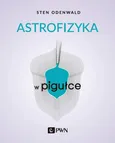Astrofizyka w pigułce - Sten Odenwald