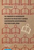The ethnography of historiography developed in the Polish People’s Republic: a historiographic and methodological case study of Karol Górski - Wojciech Piasek