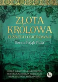 Złota królowa Elżbieta Łokietkówna - Dorota Pająk-Puda