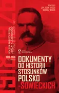 Dokumenty do historii stosunków polsko-sowieckich Część 1 (1918-1921) i Część 2 (1921-1926)