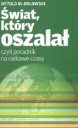 Świat, który oszalał czyli poradnik na ciekawe czasy - Orłowski Witold M.