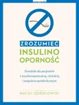 Zrozumieć insulinooporność - Maciej Jędrzejowski