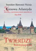Kresowa Atlantyda Tom XVII Twierdze Rzeczypospolitej - Outlet - Nicieja Stanisław Sławomir