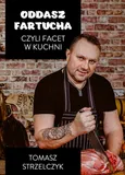 Oddasz fartucha czyli facet w kuchni - Outlet - Tomasz Strzelczyk