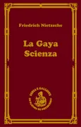 La gaya scienza czyli nauka radująca duszę - Fryderyk Nietzsche