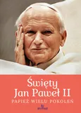 Święty Jan Paweł II. Papież wielu pokoleń - Robert Szybiński