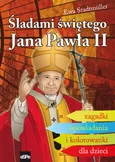 Śladami świętego Jana Pawła II - Ewa Stadtmuller