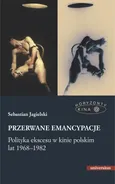 Przerwane emancypacje - Sebastian Jagielski