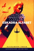 Star Wars Eskadra Alfabet - Alexander Freed