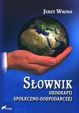 Słownik geografii społeczno-gospodarczej - Jerzy Wrona