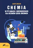 Chemia w pytaniach i odpowiedziach dla uczniów szkół średnich - Jacek Lubczak