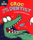 Croc Goes to the Dentist - Sue Graves
