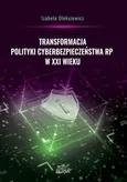 Transformacja polityki cyberbezpieczeństwa RP w XXI - Izabela Oleksiewicz