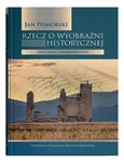 Rzecz o wyobraźni historycznej Ćwiczenia z hermeneutyki - Jan Pomorski