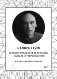 W teorii i praktyce teatralnej - Klucze interpretacyjne - Levin Hanoch