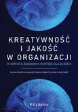 Kreatywność i jakość w organizacji w aspekcie budowania wartości dla klienta - Justyna Majchrzak-Lepczyk