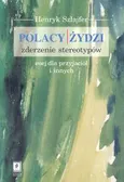 Polacy i Żydzi Zderzenie stereotypów - Henryk Szlajfer