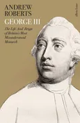 George III - Andrew Roberts