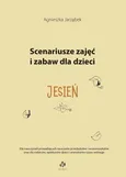 Scenariusze zajęć i zabaw dla dzieci Jesień - Agnieszka Jarząbek