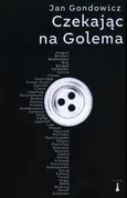 Czekając na Golema - Jan Gondowicz
