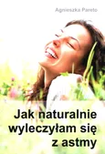 Jak naturalnie wyleczyłam się z astmy - Agnieszka Pareto