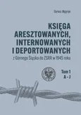 Księga aresztowanych, internowanych i deportowanych z Górnego Śląska do ZSRR w 1945 roku, Tom 1-3 - Dariusz Węgrzyn