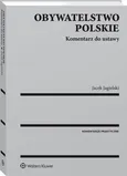 Obywatelstwo polskie Komentarz do ustawy - Jacek Jagielski