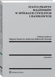Status prawny małżonków w spółkach cywilnych i handlowych - Kuniewicz  Zbigniew