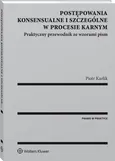 Postępowania konsensualne i szczególne w procesie karnym - Piotr Karlik
