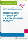 Znaczenie praktyk pedagogicznych w procesie kształcenia nauczycieli - Lidia Nowakowska