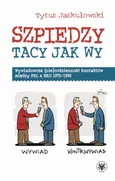 Szpiedzy tacy jak wy - Tytus Jaskułowski