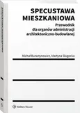 Specustawa mieszkaniowa. Przewodnik dla organów administracji architektoniczno-budowlanej - Martyna Sługocka