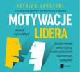 Motywacje lidera - Patrick Lencioni