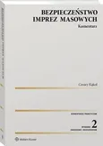 Bezpieczeństwo imprez masowych. Komentarz - Cezary Kąkol