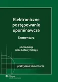 Elektroniczne postępowanie upominawcze. Komentarz - Jacek Gołaczyński