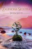 ZAGINIONA SIOSTRA. SIEDEM SIÓSTR - Lucinda Riley