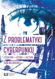 Z problematyki cyberpunku Literatura Sztuka Kultura - Adam Mazurkiewicz