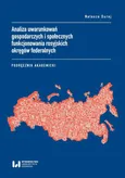 Analiza uwarunkowań gospodarczych i społecznych funkcjonowania rosyjskich okręgów federalnych - Natasza Duraj