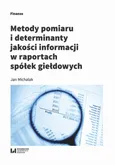 Metody pomiaru i determinant jakości informacji w raportach spółek giełdowych - Jan Michalak