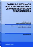 Dostęp do informacji publicznej w praktyce jednostek samorządu terytorialnego - Agnieszka Piskorz-Ryń