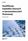 Kwalifikacja kapitałów własnych w sprawozdawczości finansowej - Maciej Frendzel
